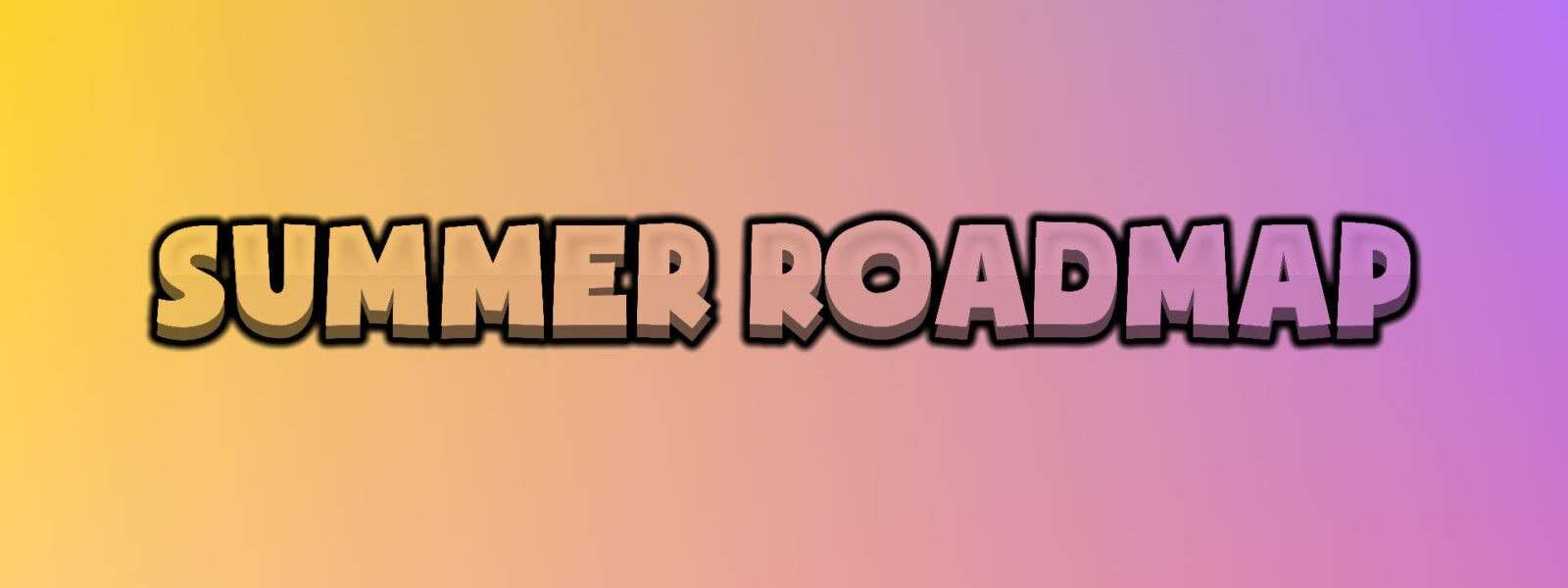Summer 2021 Roadmap